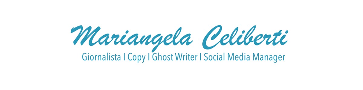 Mariangela Celiberti - Giornalista | Copy |  Ghostwriter | Social Media Manager